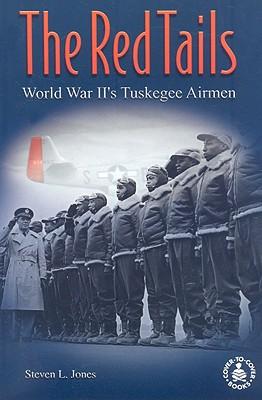 The Red Tails: World War II's Tuskegee Airmen By Steven L. Jones ...