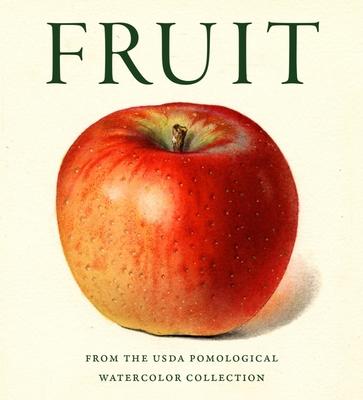 Fruit: From The Usda Pomological Watercolor Collection By Lee Reich 