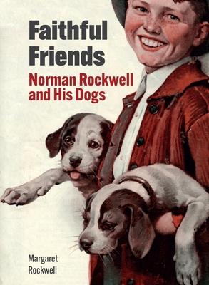 Faithful Friends: Norman Rockwell and His Dogs