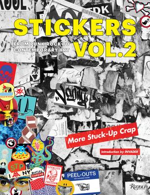 Stickers Vol. 2: From Punk Rock to Contemporary Art. (Aka More Stuck-Up Crap)