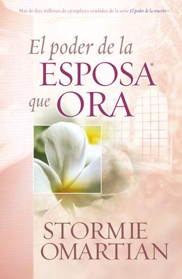 El Poder de la Esposa Que Ora = The Power of a Praying Wife