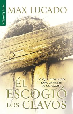 El Escogi Los Clavos - Serie Favoritos = He Chose the Nails