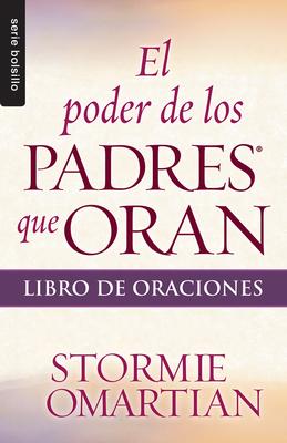 El Poder de Los Padres Que Oran: Libro de Oraciones - Serie Favoritos