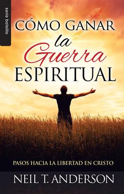 Cmo Ganar La Guerra Espiritual - Serie Favoritos: Pasos Hacia La Libertad En Cristo