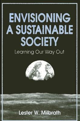 Envisioning a Sustainable Society: Learning Our Way Out