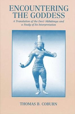 Encountering the Goddess: A Translation of the Dev&#299;-M&#257;h&#257;tmya and a Study of Its Interpretation