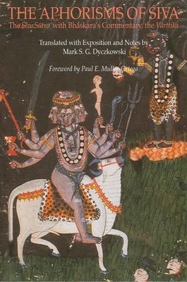 The Aphorisms of &#346;iva: The &#346;iva S&#363;tra with Bh&#257;skara's Commentary, the V&#257;rttika