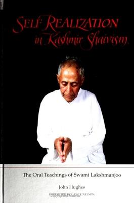 Self Realization in Kashmir Shaivism: The Oral Teachings of Swami Lakshmanjoo