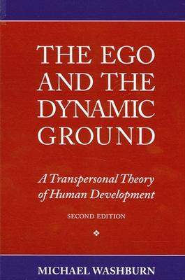 The Ego and the Dynamic Ground: A Transpersonal Theory of Human Development, Second Edition