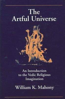 The Artful Universe: An Introduction to the Vedic Religious Imagination