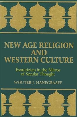 New Age Religion and Western Culture: Esotericism in the Mirror of Secular Thought