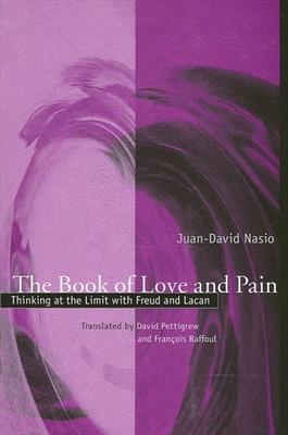 The Book of Love and Pain: Thinking at the Limit with Freud and Lacan Subscription
