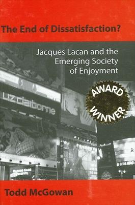 The End of Dissatisfaction?: Jacques Lacan and the Emerging Society of Enjoyment