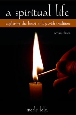 A Spiritual Life: Exploring the Heart and Jewish Tradition, Revised Edition