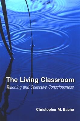 The Living Classroom: Teaching and Collective Consciousness