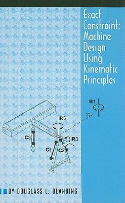 Exact Constraint: Machine Design Using Kinematic Processing