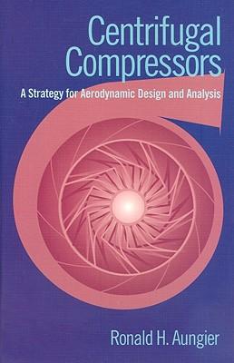 Centrifugal Compressors: A Strategy for Aerodynamic Design and Analysis