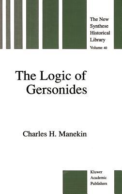 The Logic of Gersonides: A Translation of Sefer Ha-Heqqesh Ha-Yashar (the Book of the Correct Syllogism) of Rabbi Levi Ben Gershom with Introduction, Subscription