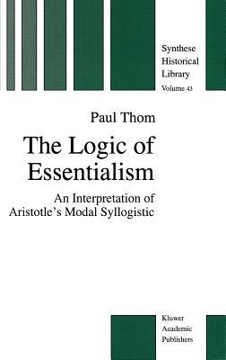 The Logic of Essentialism: An Interpretation of Aristotle's Modal Syllogistic Subscription