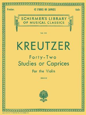 Kreutzer - 42 Studies or Caprices: Schirmer Library of Classics Volume 230 Violin Method