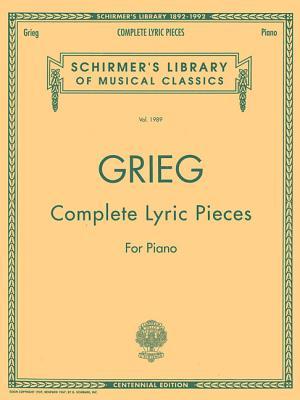 Complete Lyric Pieces (Centennial Edition): Schirmer Library of Classics Volume 1989 Piano Solo