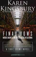 Final Vows: Murder, Madness, and Twisted Justice in California Subscription