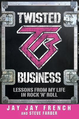 Twisted Business: Lessons from My Life in Rock 'n' Roll