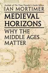 Medieval Horizons: Why the Middle Ages Matter Subscription
