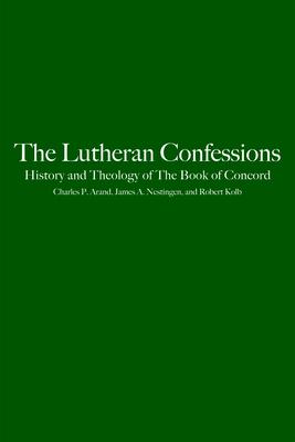 The Lutheran Confessions: History and Theology of the Book of Concord