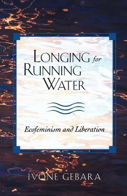 Longing for Running Water: Ecofeminism and Liberation