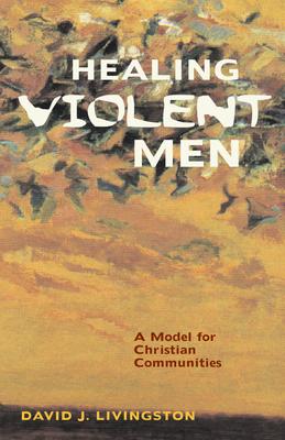 Healing Violent Men: A Model for Christian Communities