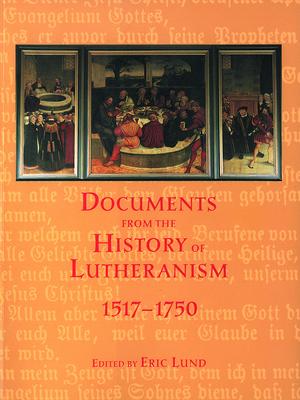 Documents from the History of Lutheranism, 1517-1750