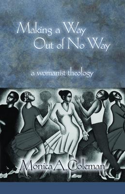 Making a Way Out of No Way: A Womanist Theology