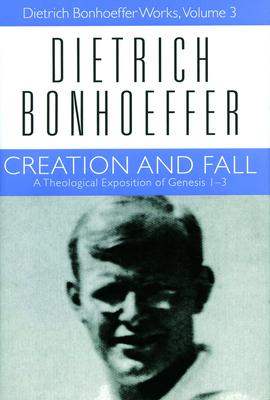 Creation and Fall: Dietrich Bonhoeffer Works, Volume 3