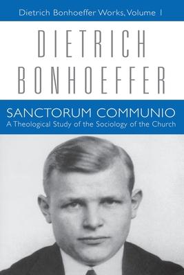 Sanctorum Communio: Dietrich Bonhoeffer Works, Volume 1