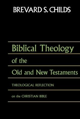 Biblical Theology of Old Test and New Test: Theological Reflection on the Christian Bible