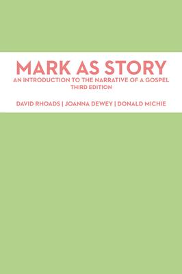 Mark as Story: An Introduction to the Narrative of a Gospel, Third Edition