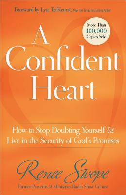 A Confident Heart: How to Stop Doubting Yourself & Live in the Security of God's Promises