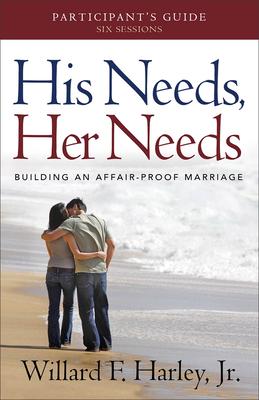 His Needs, Her Needs Participant's Guide: Building an Affair-Proof Marriage Subscription