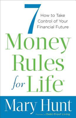 7 Money Rules for Life(r): How to Take Control of Your Financial Future