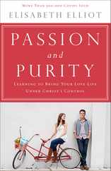 Passion and Purity: Learning to Bring Your Love Life Under Christ's Control Subscription