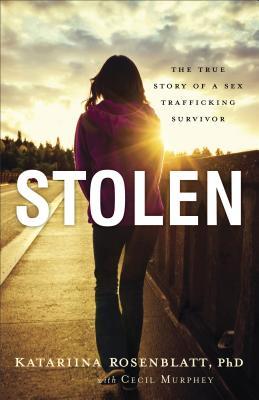 Stolen: The True Story of a Sex Trafficking Survivor