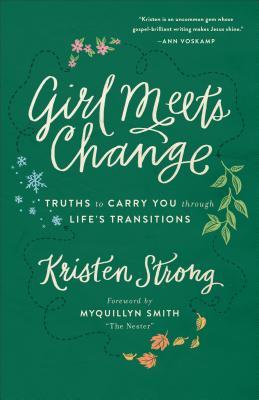 Girl Meets Change: Truths to Carry You Through Life's Transitions