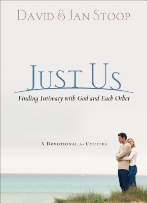 Just Us: Finding Intimacy with God and with Each Other