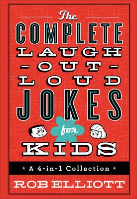 The Complete Laugh-Out-Loud Jokes for Kids: A 4-In-1 Collection