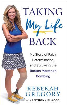 Taking My Life Back: My Story of Faith, Determination, and Surviving the Boston Marathon Bombing