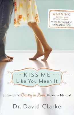 Kiss Me Like You Mean It: Solomon's Crazy in Love How-To Manual