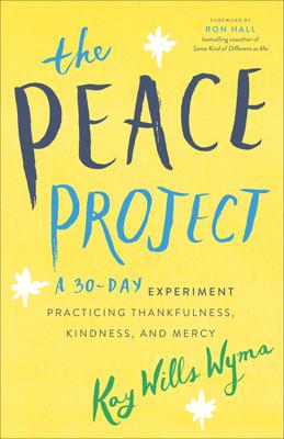 The Peace Project: A 30-Day Experiment Practicing Thankfulness, Kindness, and Mercy