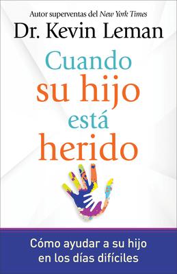 Cuando Su Hijo Est Herido: Cmo Ayudar a Su Hijo En Los Das Difciles