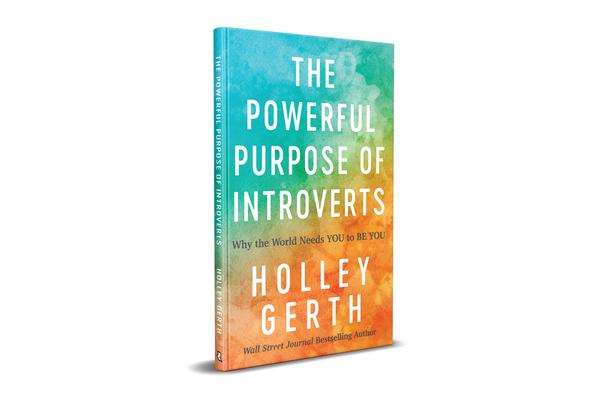 Powerful Purpose of Introverts: Why the World Needs You to Be You